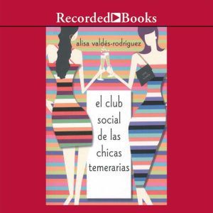 club social de las chicas temerarias,..., Alisa ValdesRodriguez