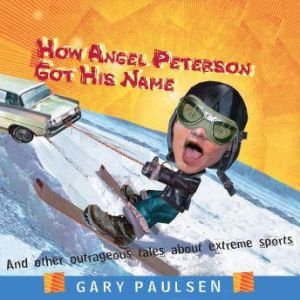 How Angel Peterson Got His Name, Gary Paulsen