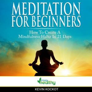 Meditation For Beginners   How To Cr..., simply healthy