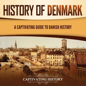 History of Denmark A Captivating Gui..., Captivating History