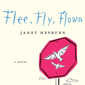 Flee, Fly, Flown, Janet Hepburn