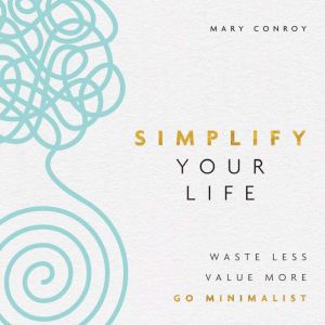 Simplify Your Life, Mary Conroy