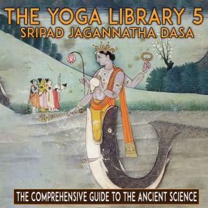 The Yoga Library 5, Sripad Jagannatha Das