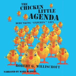 The Chicken Little Agenda, Robert G. Williscroft