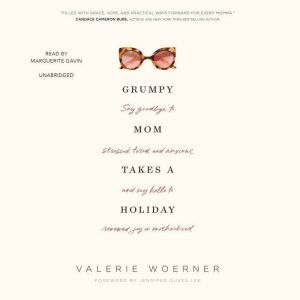 Grumpy Mom Takes a Holiday, Valerie Woerner
