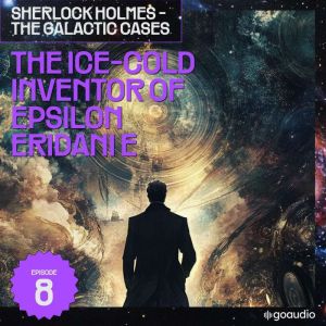 The IceCold Inventor of Epsilon Erid..., Sir Arthur Conan Doyle