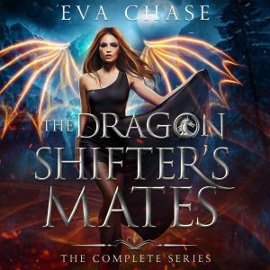 The Dragon Shifters Mates The Comple..., Eva Chase
