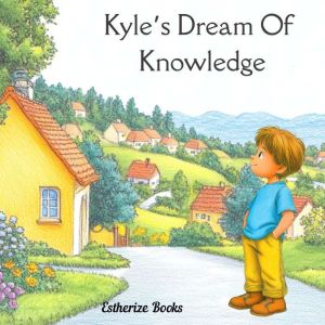 Kyles Dream of Knowledge, Estherize Books
