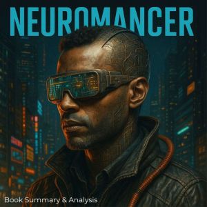 Neuromancer Book Summary Analysis, Jack Rylan
