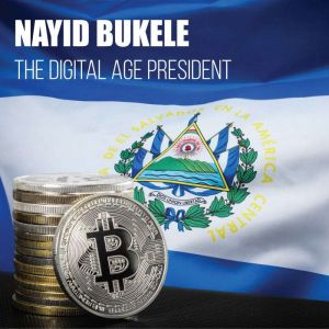 Nayib Bukele The Digital Age Preside..., Elias Montreau