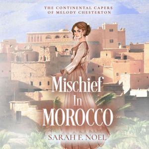 Mischief In Morocco: A Historical Romance Mystery