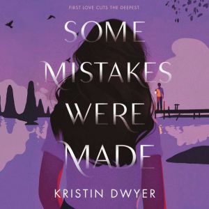 Some Mistakes Were Made, Kristin Dwyer