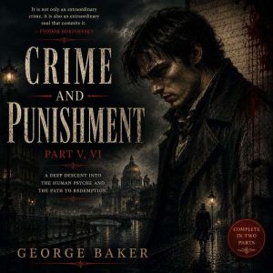 Crime and Punishment Part V, VI, Fyodor Dostoevsky