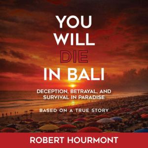 You Will Die in Bali, Robert Hourmont