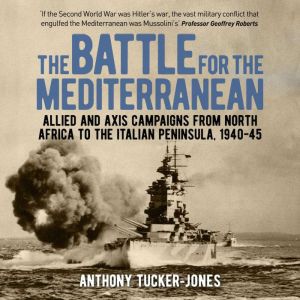 The Battle for the Mediterranean, Anthony TuckerJones