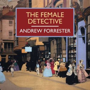 The Female Detective, Andrew Forrester