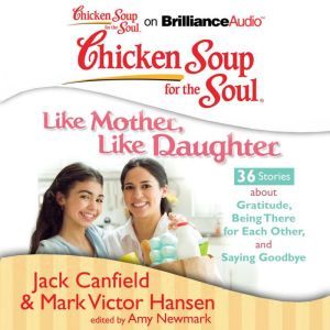 Chicken Soup for the Soul Like Mothe..., Jack Canfield
