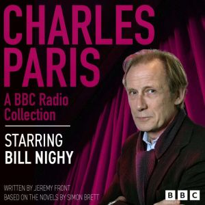 Charles Paris: A BBC Radio Collection: A Series of Murders, Sicken and So Die, Murder Unprompted, The Dead Side of the Mic & C