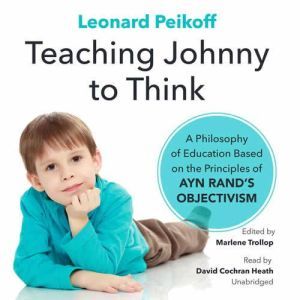 Teaching Johnny to Think, Leonard Peikoff