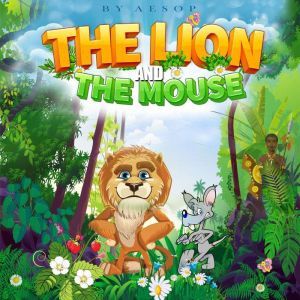 The Lion and the Mouse, Aesop