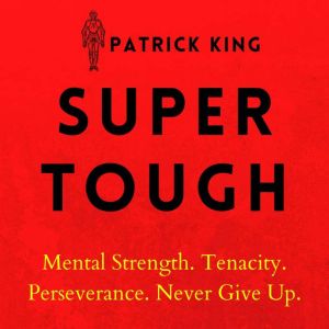 Super Tough, Patrick King