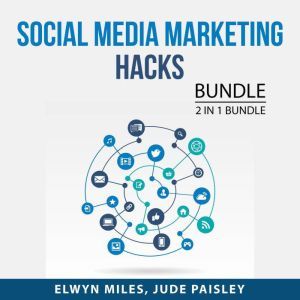 Social Media Marketing Hacks Bundle, ..., Elwyn Miles