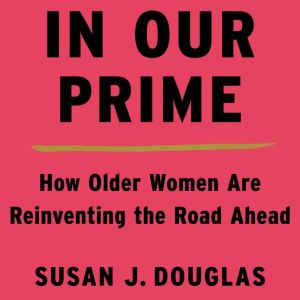 In Our Prime, Susan J. Douglas
