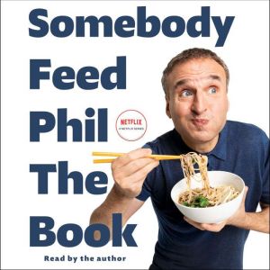 Somebody Feed Phil the Book, Phil Rosenthal