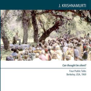 Can Thought Be Silent?, Jiddu Krishnamurti