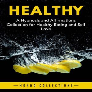 Healthy A Hypnosis and Affirmations ..., Mondo Collections