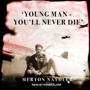 Young Man  Youll Never Die, Merton Naydler