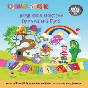Sidewalk Stories How Otis Oaktree Ope..., Wendy K Gray