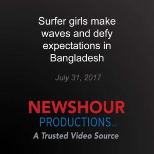 Surfer girls make waves and defy expe..., PBS NewsHour