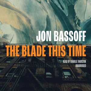 The Blade This Time, Jon Bassoff