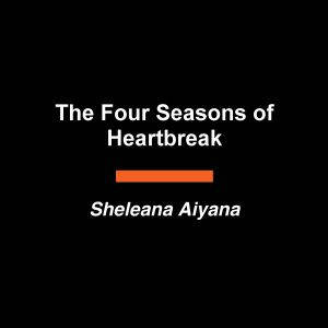 The Four Seasons of Heartbreak, Sheleana Aiyana