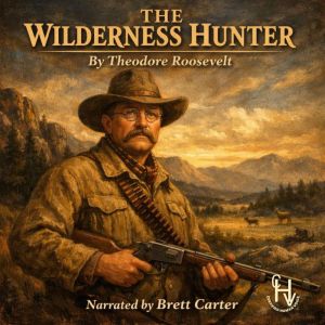 The Wilderness Hunter, Theodore Roosevelt