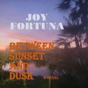 Between Sunset and Dusk, Joy Fortuna