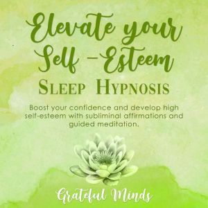Elevate Your SelfEsteem Sleep Hypnos..., Grateful Minds