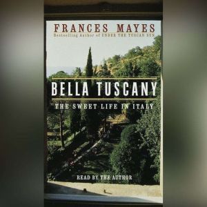 Bella Tuscany, Frances Mayes