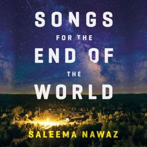 Songs for the End of the World, Saleema Nawaz