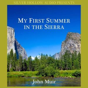 My First Summer in the Sierra, John Muir