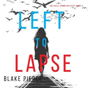Left to Lapse An Adele Sharp Mystery..., Blake Pierce