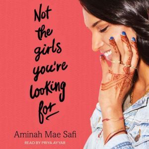 Not the Girls Youre Looking For, Aminah Mae Safi