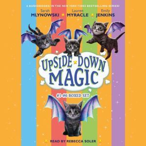 Upside Down Magic Collection (Books 1-6), Emily Jenkins, Lauren Myracle and Sarah Mlynowski