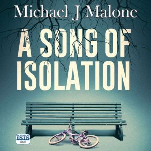 A Song of Isolation, Michael J. Malone