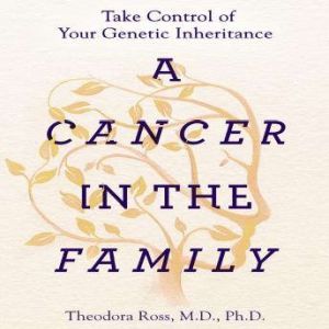 A Cancer in the Family, Theodora Ross