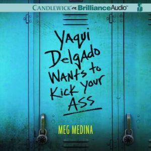 Yaqui Delgado Wants to Kick Your Ass, Meg Medina