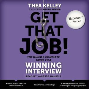 Get That Job! The Quick and Complete ..., Thea Kelley