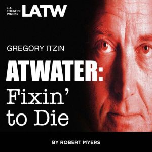 Atwater Fixin To Die, Robert Myers