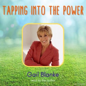 Tapping Into the Power, Gail Blanke